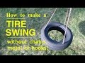 How to Make a ● TIRE SWING ● That's Safe and Easy to Make !