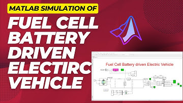MATLAB Simulation of Fuel cell Battery driven Electric Vehicle |  Fuel cell Battery driven EV