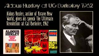 Aldous Huxley - Speech at UC Berkeley  The Ultimate Revolution 1962