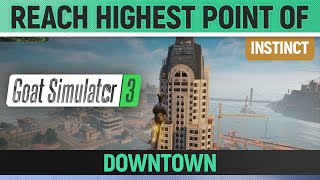 Goat Simulator 3 - Instinct - Reach the highest Point of Downtown
