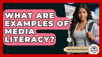 What Are Examples Of Media Literacy? - High School Toolkit