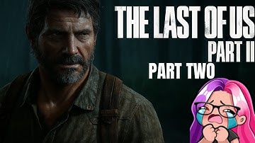 The Last of Us PT 2 - First Playthrough - Hard Difficulty Part Two