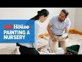 How to Paint a Nursery | Ask This Old House