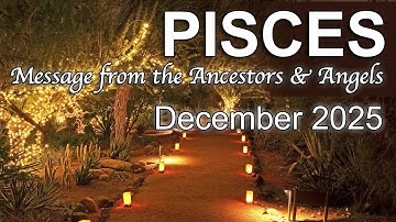 PISCES “MAKING A BIG MOVE! THIS FEELS RIGHT” Angel & Ancestor Message December 2025 Tarot Reading