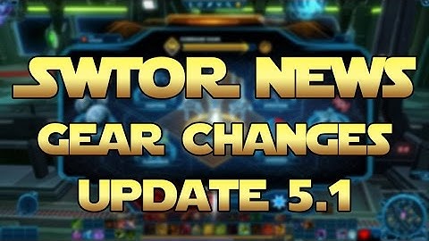 SWTOR News - Gear Changes - Update 5.1