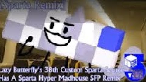 [Sparta Remix] Lazy Butterfly’s 38th Custom Sparta Source Has A Sparta Hyper Madhouse SFP Remix