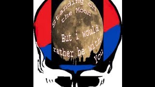 Standing on the Moon ☮ Grateful Dead ☮kaleidoscope jukebox ☮1990 07 06 lyrics