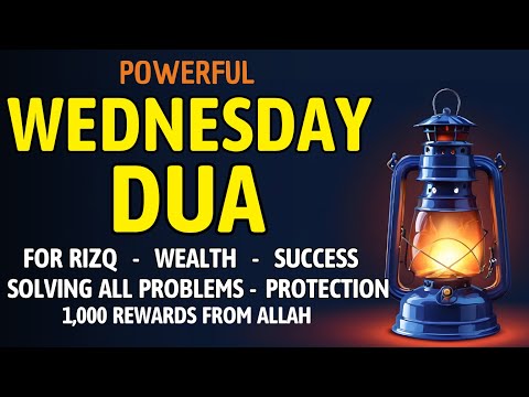 WEDNESDAY DUA Prayers For Rizq Wealth Success Solving All Problems And Daily Protection