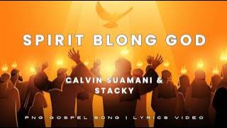 Spirit Blong God | Calvin Suamani & Stacky | PNG Gospel Songs 2023