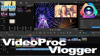 How to Edit Videos Quickly with a Completely Free Video Editing Program VideoProc Vlogger