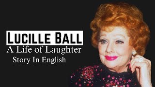 Lucille Ball - A Life of Laughter - Story In English - Short English Stories