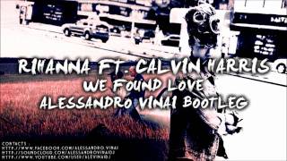 Rihanna ft. Calvin Harris - We Found Love (Alessandro Vinai Bootleg)