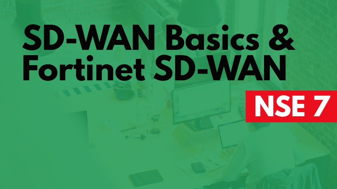 SD-WAN Basics & Fortinet SD-WAN Deep Dive (NSE 7) - PART 1