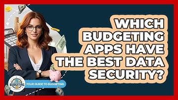 Which Budgeting Apps Have The Best Data Security? - Your Guide to Budgeting