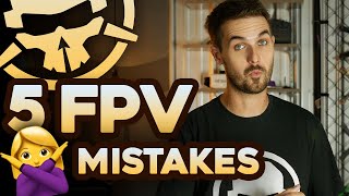 5 Mistakes EVERY FPV Pilot Makes!