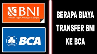 Berapa Biaya Transfer BNI Ke BCA