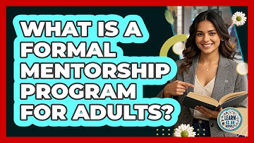 What Is A Formal Mentorship Program For Adults? - Learn As An Adult