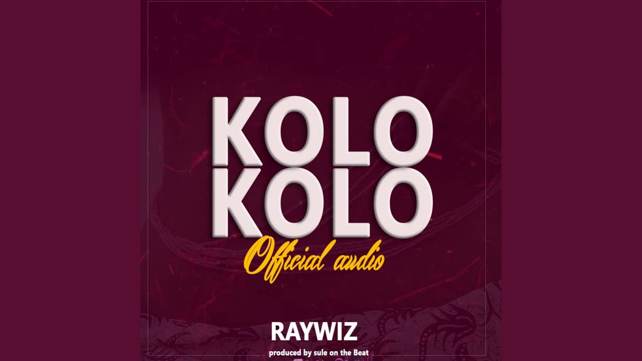 Kolo Kolo Ray Wiz YouTube