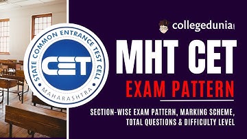 MHT CET Exam Pattern 2026: Section-wise Exam Pattern, Marking Scheme, Difficulty Level