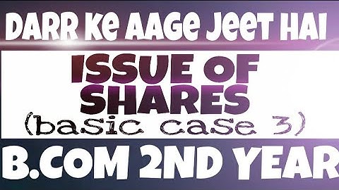 Issue of share 19| basic case 3 | b.com 2nd year | srtmun University nanded | by da2 academy