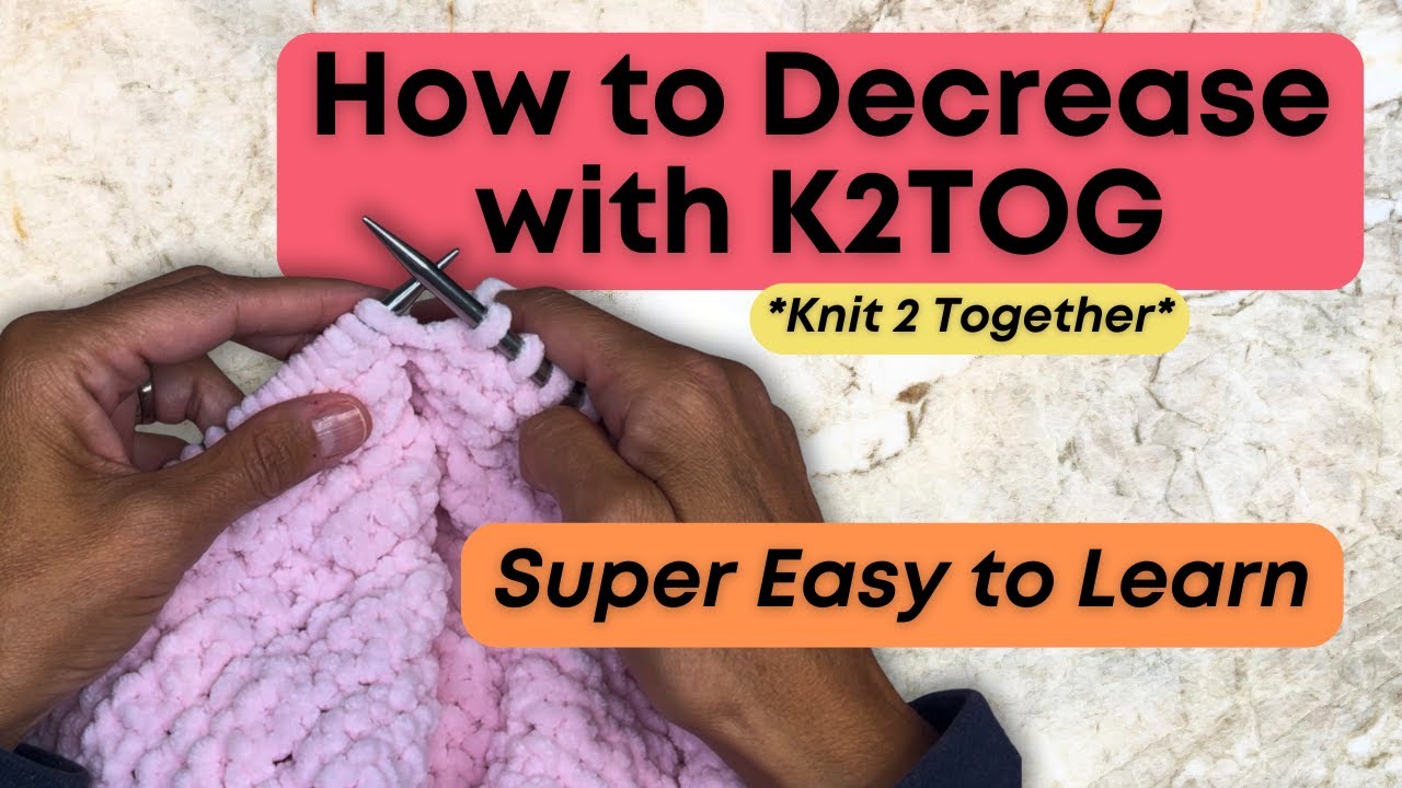 🧶 How to K2TOG (Knit Two Together) | Easy Decrease Stitch for Beginners ...