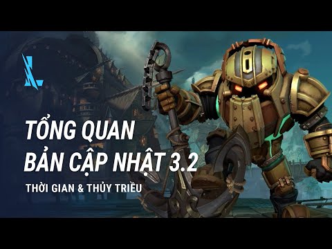 #1 TỔNG QUAN BẢN CẬP NHẬT 3.2 – LIÊN MINH HUYỀN THOẠI: TỐC CHIẾN Mới Nhất