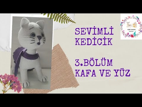 AMİGURUMİ..BASİT, SADE VE YAPIMI O KADAR KOLAY KEDİCİK 😊👇  SEVİMLİ  KEDİCİK  3. BÖLÜM -  KAFA VE YÜZ