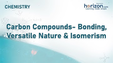 Carbon Compounds- Bonding, Versatile Nature & Isomerism | Class 10 Science | Manorama Horizon