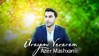 Azer Mashxanli - Üreyimi Vererem  Resimi