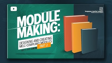 Module Making: Designing and Creating MELC-compliant Modules PART 2