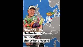 How the Tiny Netherlands Came to Feed the Whole World