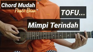 Chord Gitar TOFU - Mimpi Terindah