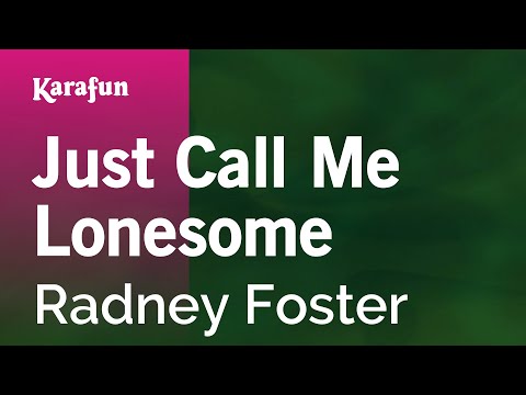 Just Call Me Lonesome - Radney Foster | Karaoke Version | KaraFun
