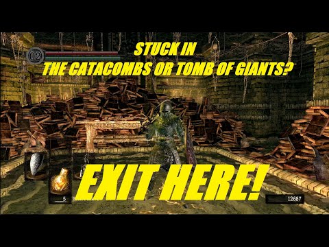 Stuck in Catacombs or Tomb of Giants? Exit Here! Dark Souls