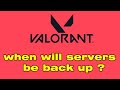 valorant down for maintenance, when will valorant servers be back up