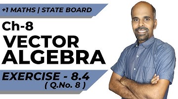 11th | ex. 8.4 | Q.No.8 | vector algebra | Chapter 8 | State Board | ram maths