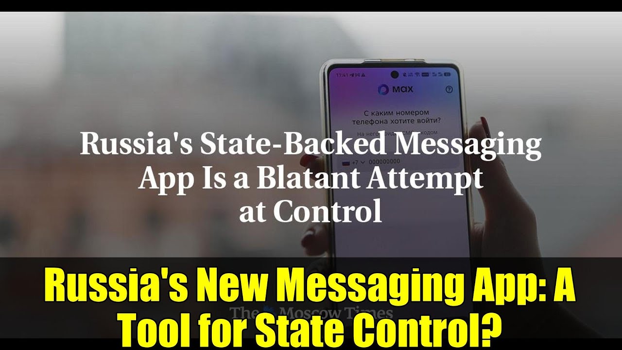 Russia's New Messaging App: A Tool for State Control?