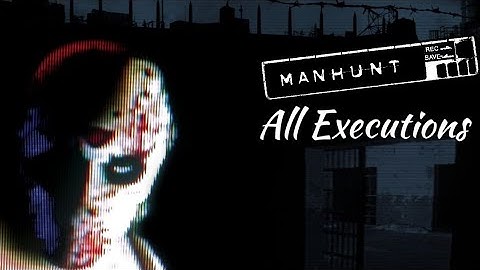 Manhunt All Executions (4K)
