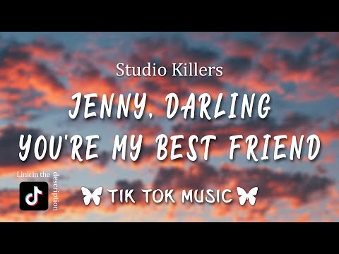 Studio Killers Jenny Lyrics Tiktok Song Jenny Darling You Re My Best Friend Lyrics New 1 Xem Lời Bai Hat