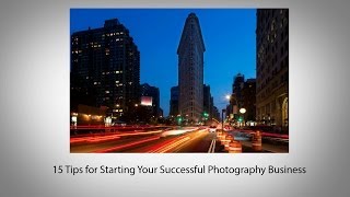 15 Tips for Starting Your Successful Photography Business 15 Tips for Starting Your Successful Photography Business