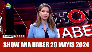 Show Ana Haber 29 Mayıs 2024