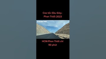CAO TỐC DẦU GIÂY - PHAN THIẾT 2023