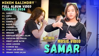 NIKEN SALINDRY || SAMAR || NIKEN SALINDRY TERBARU || FULL ALBUM VIDEO TRENDING TERBARU 2024!!