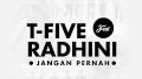 T-Five Ft. Radhini - Jangan Pernah (Official Video Lyrics)