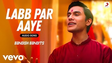 Labb Par Aaye - Bandish Bandits | Shankar-Ehsaan-Loy, Javed Ali | Audio Song