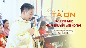 TÂM TÌNH TẠ ƠN HỒNG ÂN LINH MỤC GIUSE NGUYỄN VĂN HOÀNG | 22.10.2025 | Giáo Xứ Lường Xá - TGP. Hà Nội