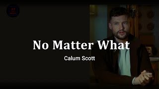 No Matter What - Calum Scott / / Lyrics