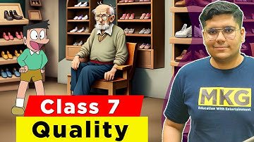 Class 7 English Chapter 5 - Quality | Class 7 Quality - Full Chapter Explanation