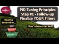 PID Tuning Principles: Step #1 Follow-up - Finalize YOUR Filters