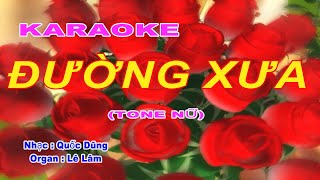 Video thumbnail of "[KARAOKE  ]ĐƯỜNG XƯA - TONE NỮ - LÊ LÂM MUSIC"